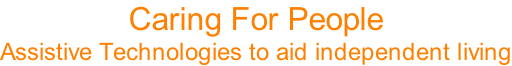 Caring For People Assistive Technologies to aid independent living