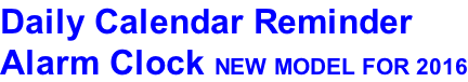 Daily Calendar Reminder  Alarm Clock NEW MODEL FOR 2016