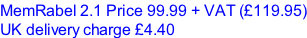 MemRabel 2.1 Price 99.99 + VAT (£119.95) UK delivery charge £4.40